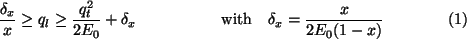 \begin{align}
\frac{\delta_x}{x} \geq & \; q_l \geq \frac{q^2_t}{2E_0} + \delta_x
& \text{with} \quad \delta_x = \frac{x}{2E_0(1-x)}
\end{align}