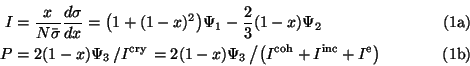 \begin{subequations}
\begin{align}
I &= \frac{x}{N\bar \sigma} \frac{d\sigma}{d...
...xt{coh}}+I^{\text{inc}}+I^{\text{e}}\right)\right.
\end{align}\end{subequations}