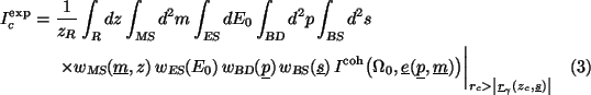 \begin{multline}
I^{\text{exp}}_c = \frac{1}{z_R} \int_{\text{\sl R}} dz \int_{...
...r_c>\left\vert\underline{r}_\gamma(z_c,\underline{s})\right\vert}
\end{multline}