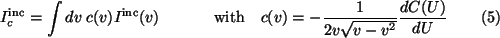 \begin{align}
I^{\text{inc}}_c &= \int dv \; c(v) I^{\text{inc}}(v) &
\text{with} \quad c(v) &= -\frac{1}{2v\sqrt{v-v^2}}\frac{dC(U)}{dU}
\end{align}